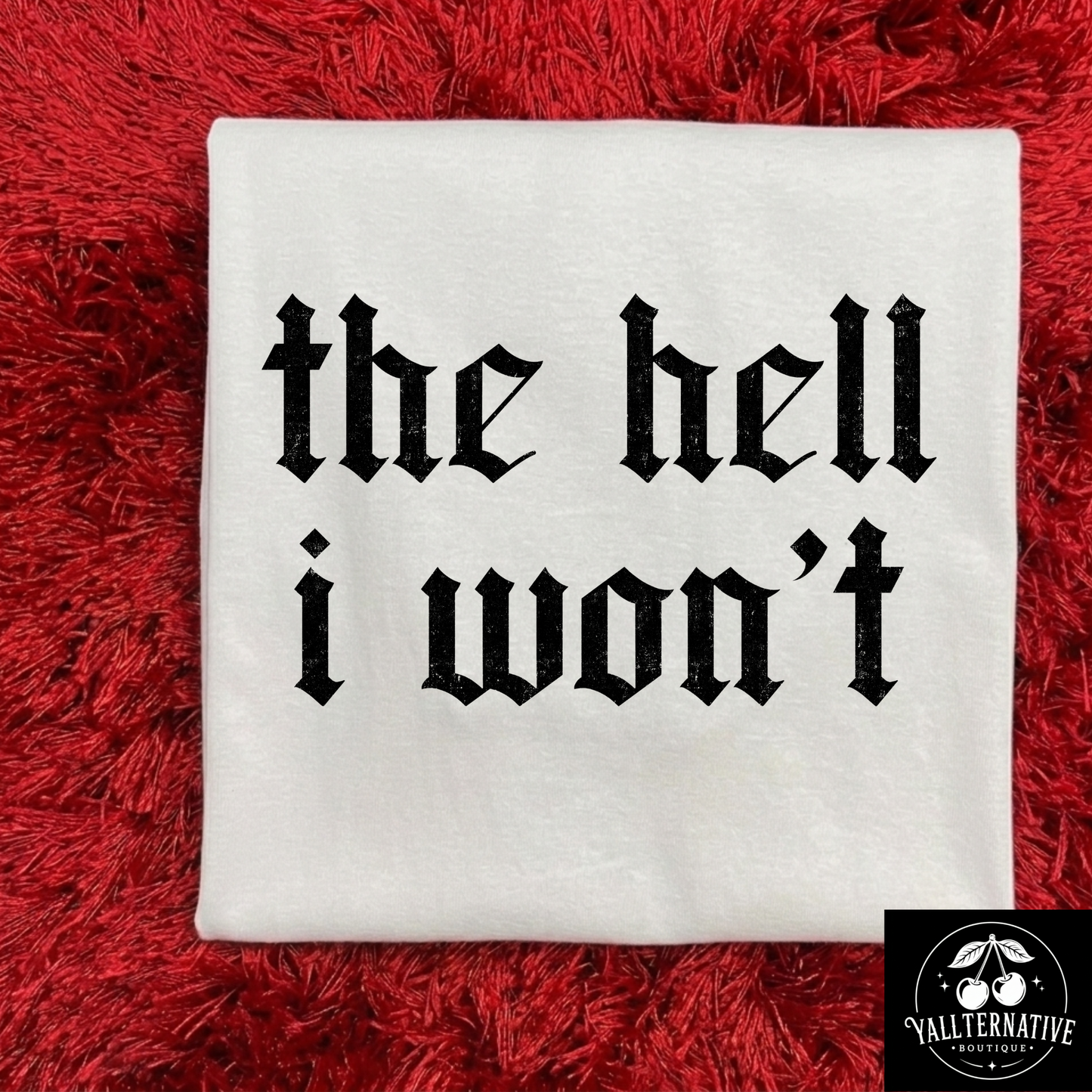 The Hell I Won't Tee