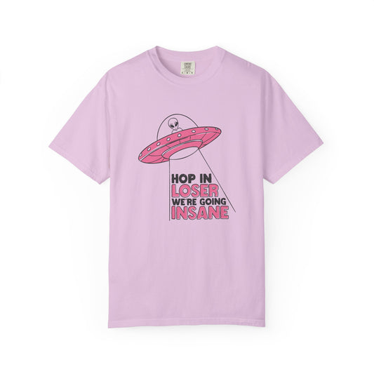 Hop In Loser We're Going Insane T-Shirt