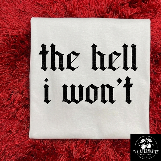The Hell I Won't Tee