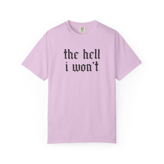 The Hell I Won't T-Shirt