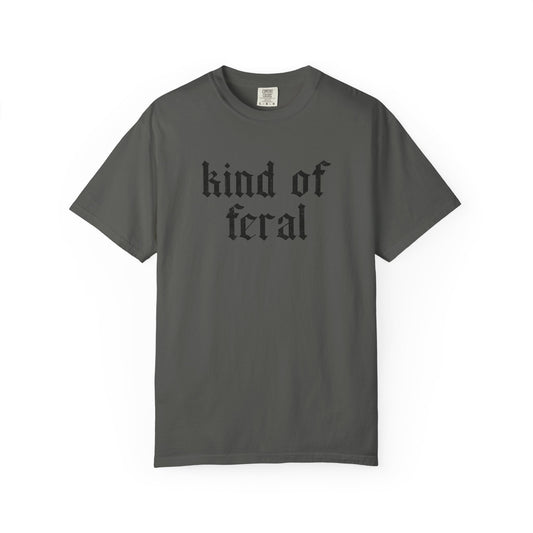 Kind of Feral T-Shirt